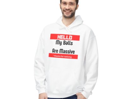 Funny Novelty Hoodie — "Hello! My Balls Are Massive" Humorous Statement Fleece Hoodie