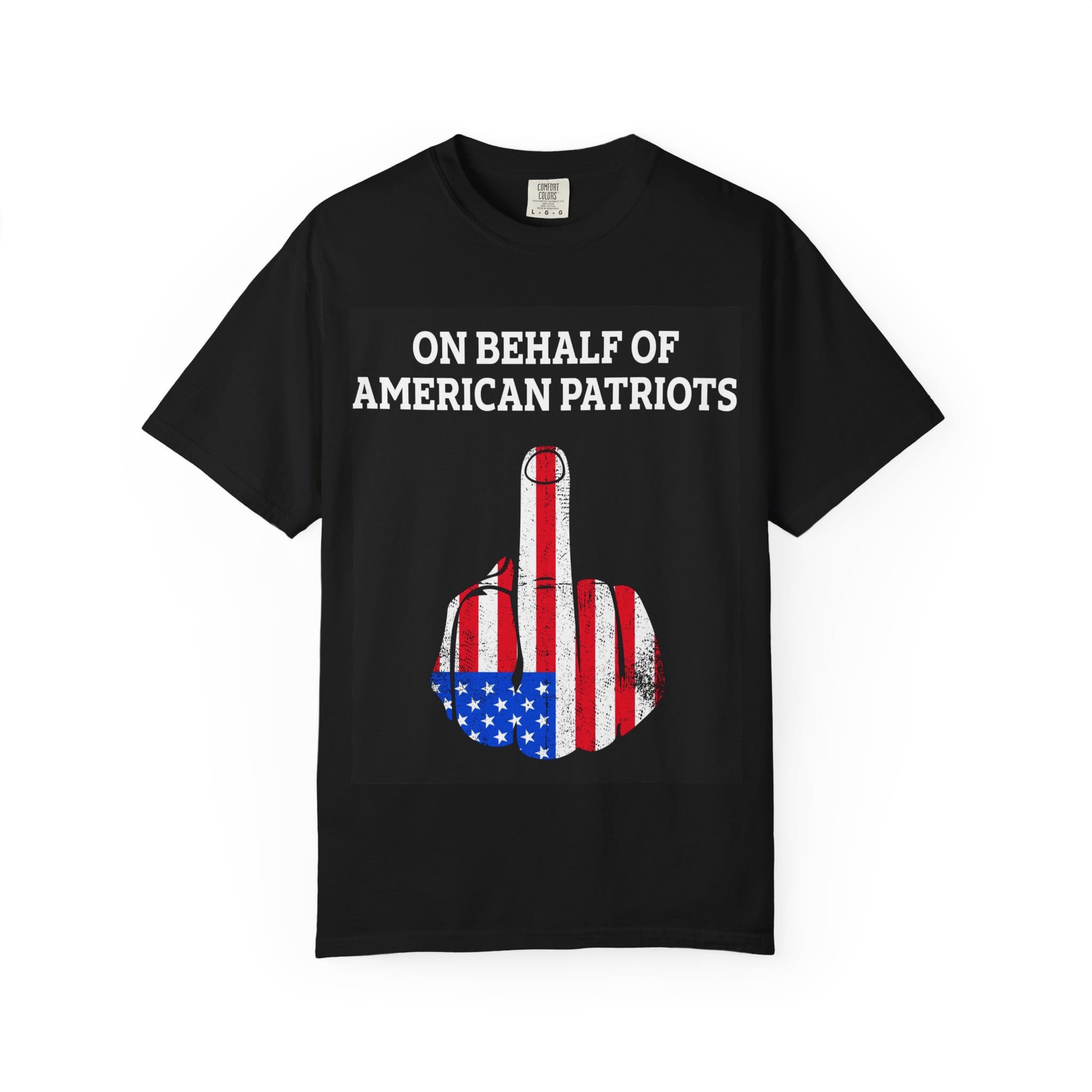 Patriotic Middle Finger T-Shirt — "On Behalf of American Patriots" Graphic Tee